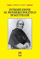Introduzione al pensiero politico di Ketteler di Alberto Lo Presti edito da Armando Editore