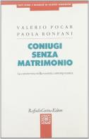 Coniugi senza matrimonio. La convivenza nella società contemporanea di Valerio Pocar, Paola Ronfani edito da Raffaello Cortina Editore