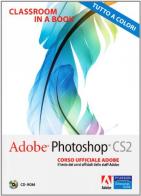 Adobe Photoshop CS2. Classroom in a book. Corso ufficiale Adobe. Con CD-ROM edito da Pearson