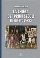 La chiesa dei primi secoli. Lineamenti storici di Francesco P. Rizzo edito da Edipuglia