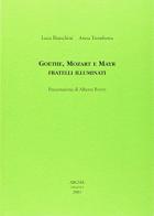 Goethe, Mozart e Mayr fratelli illuminati di Luca Bianchini, Anna Trombetta edito da Arché