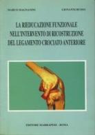 La rieducazione funzionale nell'intervento di ricostruzione del legamento crociato anteriore di Marco Magnanini, Giovanni Russo edito da Marrapese