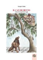 Il can de Betto. Il lato B di quel da l'Agli di Giorgio Ciofini edito da Aska Edizioni