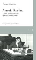 Antonio Spallino. Uomo, amministratore, sportivo, intellettuale di Vincenzo Guarracino edito da Giampiero Casagrande editore