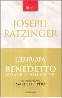 L' Europa di Benedetto nella crisi delle culture di Benedetto XVI (Joseph Ratzinger) edito da Cantagalli
