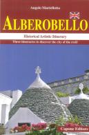 Alberobello. Historical artistic itinerary. Three itineraries to discover the city of the trulli di Angelo Martellotta edito da Capone Editore