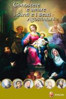 Conoscere e amare i Santi e i Beati Agostiniani edito da Editrice Shalom