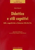 Didattica e stili cognitivi. Stili, cognitività e sistema Co.cli.te. di Catia Giaconi edito da Edizioni Junior