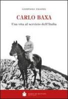 Carlo Baxa. Una vita al servizio dell'Italia di Giampaolo Zagonel edito da De Bastiani