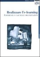 Realizzare l'e-learning: esperienze e casi nelle organizzazioni di Giuseppe Bellandi, Antonella Martini, Luisa Pellegrini edito da Plus