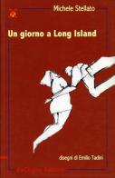 Un giorno a Long Island di Michele Stellato edito da ExCogita