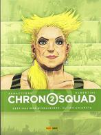 Chronosquad vol.2 di Grégory Panaccione, Giorgio Albertini edito da Panini Comics