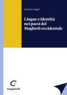 Lingue e identità nei paesi del Maghreb occidentale di Arianna Angeli edito da Giappichelli