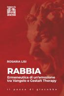 Rabbia. Ermeneutica di un'emozione tra Vangelo e Gestalt Therapy di Rosaria Lisi edito da Il Pozzo di Giacobbe