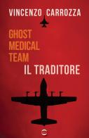 Il traditore. Ghost Medical Team di Vincenzo Carrozza edito da Golem Edizioni
