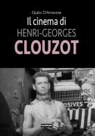 Il cinema di Henri-Georges Clouzot di Giulio D'Amicone edito da Falsopiano