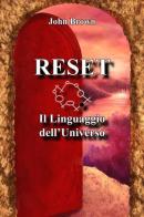 Reset. Il linguaggio dell'universo di John Brown edito da Immagina Di Essere Altro