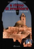 A ritmo di preghiera attraverso Siria e Giordania. Con CD Audio di Roberta Lodi Pasini, Gabriele Tamburini edito da Aereostella
