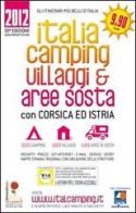 Italia camping, villaggi e aree sosta 2012. In Italia, Corsica e Istria edito da L'Ortensia Rossa