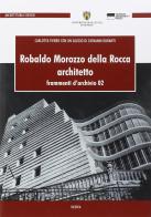 Robaldo Morozzo della Rocca. Architetto. Frammenti d'archivio vol.2 di Carlotta Fierro edito da Genova University Press
