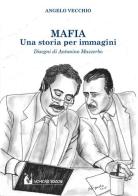 Mafia. Una storia per immagini di Angelo Vecchio edito da Mohicani Edizioni