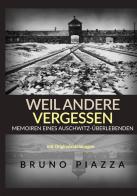Weil andere vergessen. Memoiren eines Auschwitz-Überlebenden di Bruno Piazza edito da StreetLib