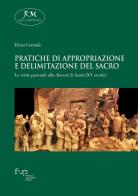 Pratiche di appropriazione e delimitazione del sacro. Le visite pastorali alla diocesi di Aosta (XV secolo) di Elena Corniolo edito da Firenze University Press