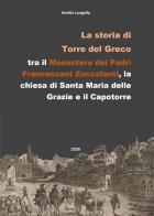 La storia di Torre del Greco, tra il Monastero dei Frati Francescani dell'ordine degli Zoccolanti, la chiesa di Santa Maria delle Grazie e il Capotorre di Aniello Langella edito da Youcanprint