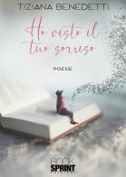 Ho visto il tuo sorriso di Tiziana Benedetti edito da BooksprintEdizioni