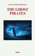 The ghost pirates di William Hope Hodgson edito da Intra