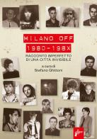 Milano off. 1980-198X. Racconto imperfetto di una città invisibile edito da Milieu