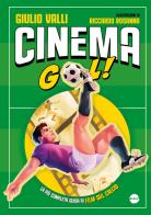 Cinema gol! La più completa guida ai film sul calcio di Giulio Valli edito da Burno