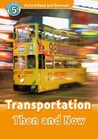 Read and discover. Level 5. Transportation then and now. Per la Scuola media. Con audio pack. Con espansione online edito da Oxford University Press
