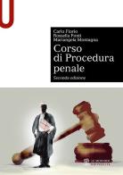 Corso di procedura penale di Carlo Fiorio, Rossella Fonti, Mariangela Montagna edito da Le Monnier Università