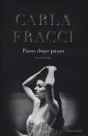 Passo dopo passo. La mia storia di Carla Fracci edito da Mondadori