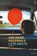 L' età adulta di Ann-Marie MacDonald edito da Mondadori