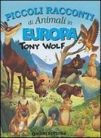 Piccoli racconti di animali in Europa di Tony Wolf edito da Dami Editore