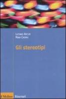 Gli stereotipi. Dinamiche psicologiche e contesto delle relazioni sociali