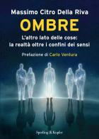 Ombre. L'altro lato delle cose: la realtà oltre i confini dei sensi di Citro Della Riva Massimo edito da Sperling & Kupfer