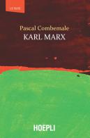 Karl Marx di Pascal Combemale edito da Hoepli
