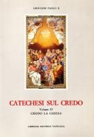 Catechesi sul credo vol.4 di Giovanni Paolo II edito da Libreria Editrice Vaticana