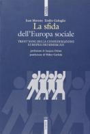 La sfida dell'Europa sociale. Trentacinque anni della Confederazione europea di sindacati di Emilio Gabaglio, Juan M. Preciado edito da Futura