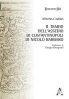 Il diario dell'assedio di Costantinopoli di Nicolò Barbaro di Alberto Codato edito da Aracne