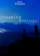 Dreaming Portugal di Dario Polonia edito da StreetLib
