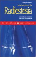 Iniziazione alla radiestesia. Un'antica scienza per la nuova era di Giorgio Fanti edito da Edizioni Mediterranee