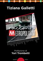 Racconti metropolitani di Tiziana Galletti edito da Ponte Sisto