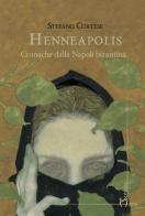 Henneapolis. Cronache dalla Napoli bizantina di Stefano Cortese edito da Homo Scrivens