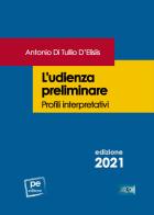 L' udienza preliminare. Profili interpretativi di Antonio Di Tullio D'Elisiis edito da Primiceri Editore