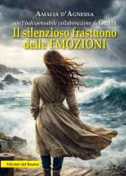 Il silenzioso frastuono delle emozioni di Amalia D'Agnessa edito da Edizioni del Rosone