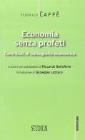 Economia senza profeti. Contributi di bibliografia economica di Federico Caffè edito da Studium